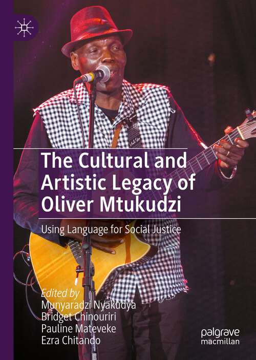 Book cover of The Cultural and Artistic Legacy of Oliver Mtukudzi: Using Language for Social Justice (1st ed. 2022)