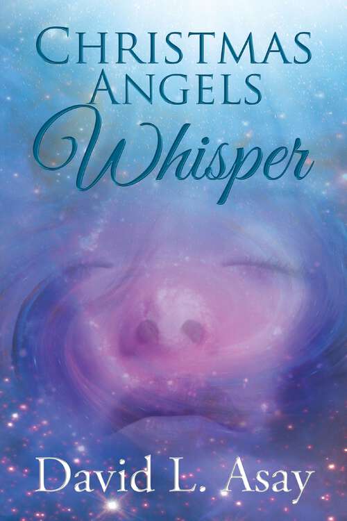 Christmas Angels Whisper: A Christmas Story