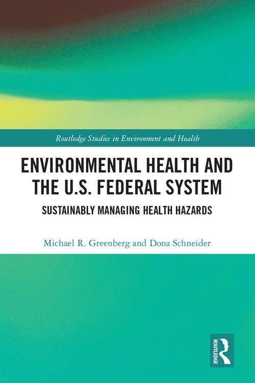 Book cover of Environmental Health and the U.S. Federal System: Sustainably Managing Health Hazards (Routledge Studies in Environment and Health)