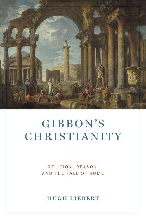 Book cover of Gibbon’s Christianity: Religion, Reason, and the Fall of Rome