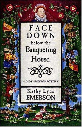 Face Down Below the Banqueting House (Lady Appleton Mystery #8)