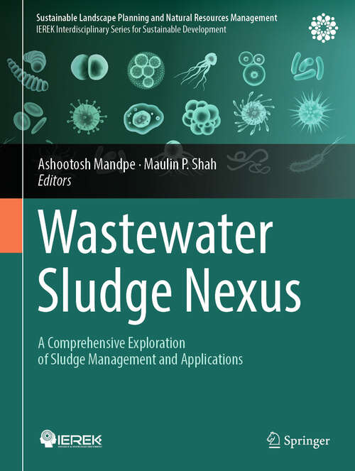 Book cover of Wastewater Sludge Nexus: A Comprehensive Exploration of Sludge Management and Applications (Sustainable Landscape Planning and Natural Resources Management)