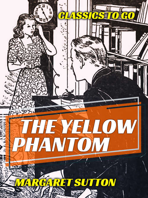 The Yellow Phantom: A Judy Bolton Mystery (Classics To Go)