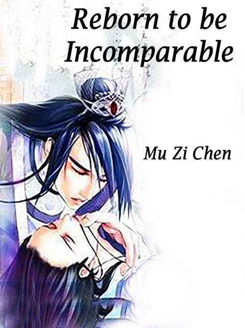 Reborn to be Incomparable: Volume 3 (Volume 3 #3)