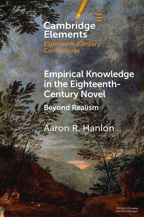 Empirical Knowledge in the Eighteenth-Century Novel: Beyond Realism (Elements in Eighteenth-Century Connections)