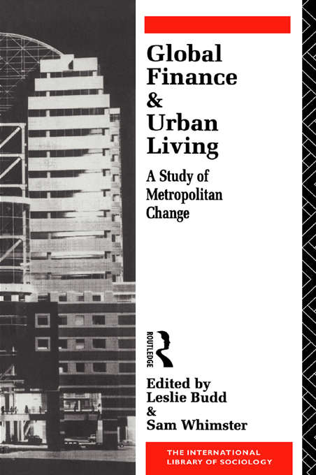 Global Finance and Urban Living: A Study of Metropolitan Change (International Library of Sociology)