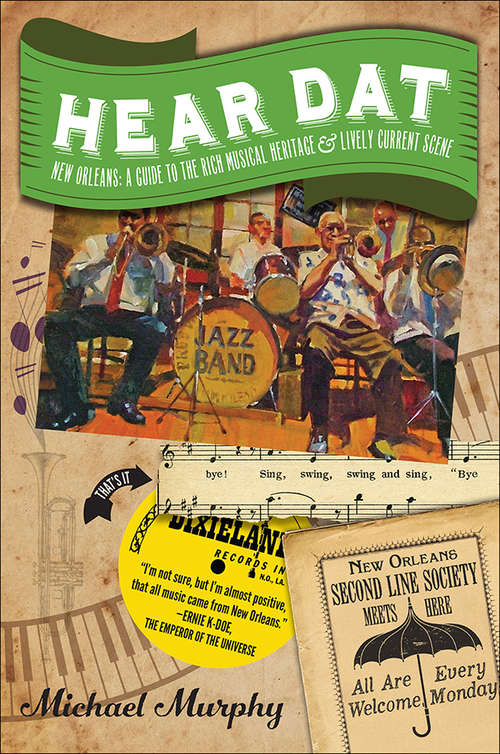Book cover of Hear Dat New Orleans: A Guide to the Rich Musical Heritage & Lively Current Scene