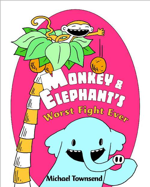 Book cover of Monkey and Elephant's Worst Fight Ever!