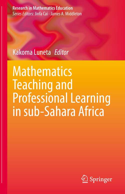 Mathematics Teaching and Professional Learning in sub-Sahara Africa (Research in Mathematics Education)