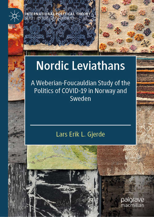 Book cover of Nordic Leviathans: A Weberian-Foucauldian Study of the Politics of COVID-19 in Norway and Sweden (International Political Theory)