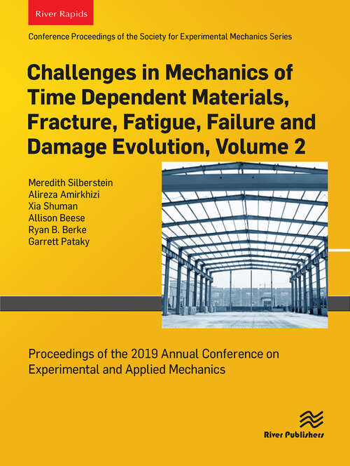 Book cover of Challenges in Mechanics of Time Dependent Materials, Fracture, Fatigue, Failure and Damage Evolution, Volume 2: Proceedings of the 2019 Annual Conference on Experimental and Applied Mechanics (1)