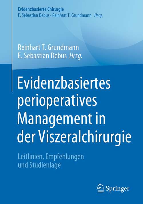 Evidenzbasiertes perioperatives Management in der Viszeralchirurgie: Leitlinien, Empfehlungen und Studienlage (Evidenzbasierte Chirurgie)