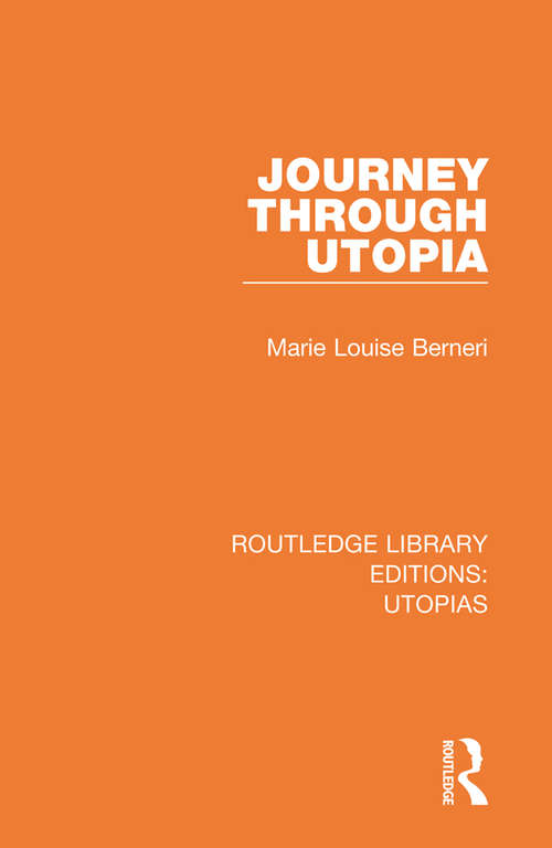Journey through Utopia: A Critical Examination Of Imagined Worlds In Western Literature (Routledge Library Editions: Utopias)