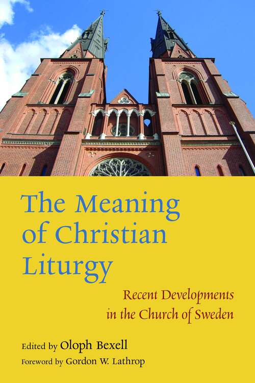Book cover of The Meaning of Christian Liturgy: Recent Developments in the Church of Sweden