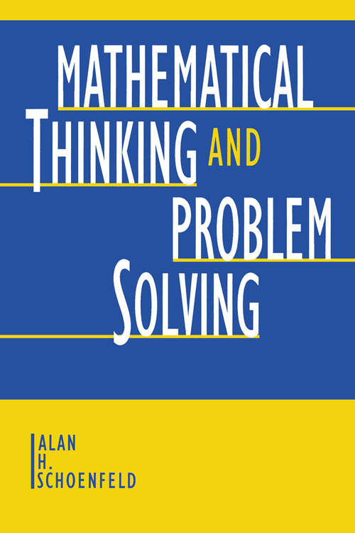 Mathematical Thinking and Problem Solving (Studies in Mathematical Thinking and Learning Series)