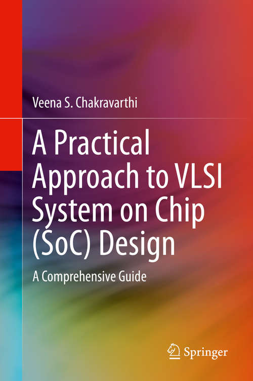 Book cover of A Practical Approach to VLSI System on Chip (SoC) Design: A Comprehensive Guide (1st ed. 2020)