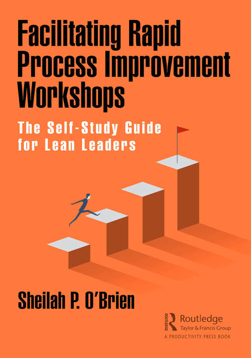 Book cover of Facilitating Rapid Process Improvement Workshops: The Self-Study Guide for Lean Leaders