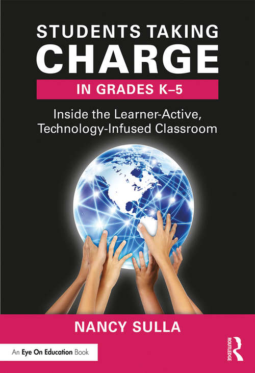 Book cover of Students Taking Charge in Grades K-5: Inside the Learner-Active, Technology-Infused Classroom (2)