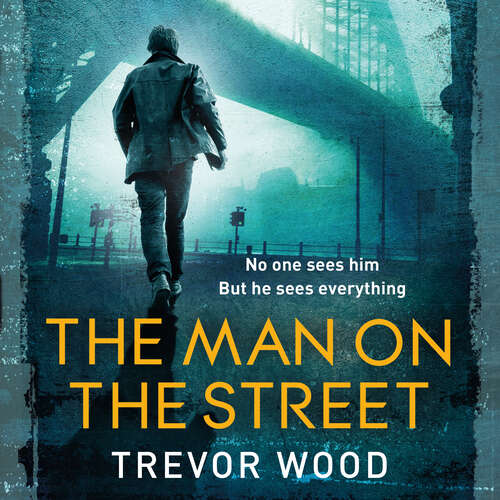 Book cover of The Man on the Street: a completely addictive crime thriller for fans of Ian Rankin and Robert Galbraith (Jimmy Mullen Newcastle Crime Thriller #1)