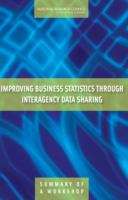 Book cover of Improving Business Statistics Through Interagency Data Sharing: Summary Of A Workshop