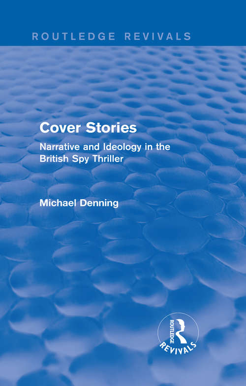 Book cover of Cover Stories: Narrative and Ideology in the British Spy Thriller (Routledge Revivals)