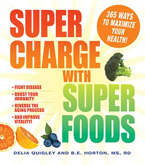 Book cover of Supercharge with Superfoods: 365 Ways to Maximize Your Health!