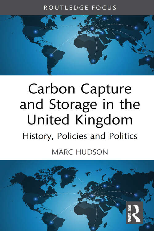 Book cover of Carbon Capture and Storage in the United Kingdom: History, Policies and Politics (Routledge Focus on Energy Studies)