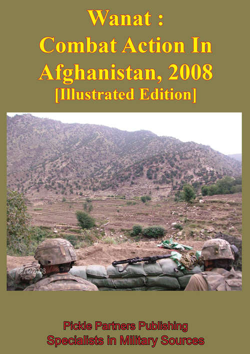 Book cover of Wanat : Combat Action In Afghanistan, 2008 [Illustrated Edition]
