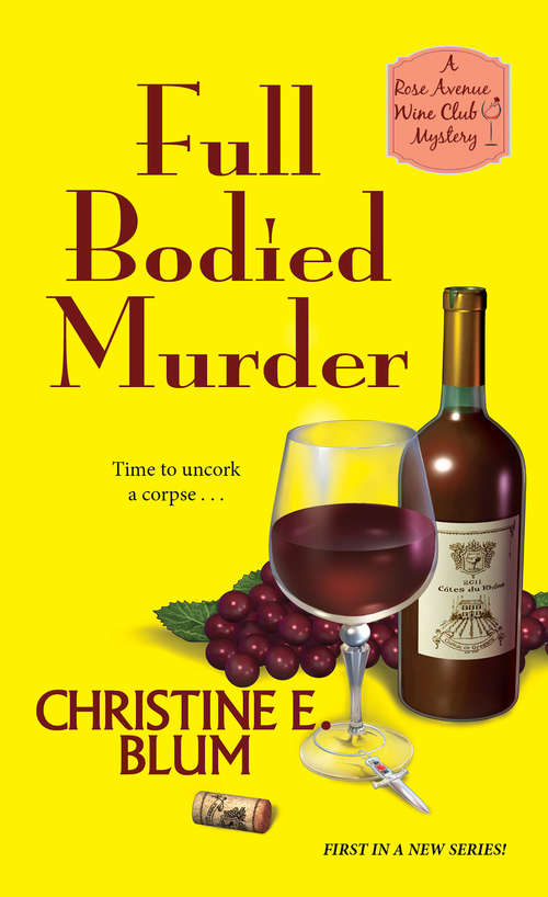 Full Bodied Murder (Rose Avenue Wine Club Mystery #1)