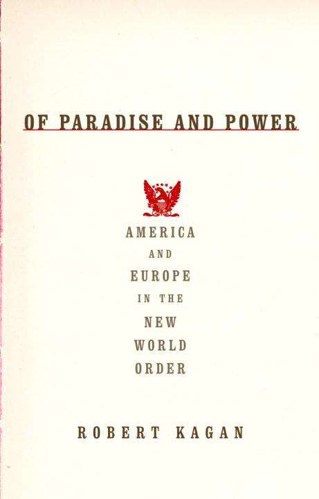 Of Paradise and Power: America and Europe in the New World Order