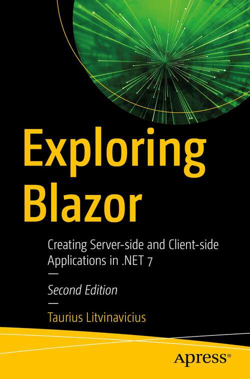 Book cover of Exploring Blazor: Creating Server-side and Client-side Applications in .NET 7 (2nd ed.)
