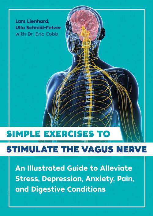 Book cover of Simple Exercises to Stimulate the Vagus Nerve: An Illustrated Guide to Alleviate Stress, Depression, Anxiety, Pain, and Digestive Conditions (2nd Edition, New Edition)