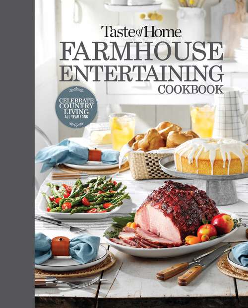Book cover of Taste of Home Farmhouse Entertaining Cookbook: Invite friends and family to celebrate a taste of the country all year long