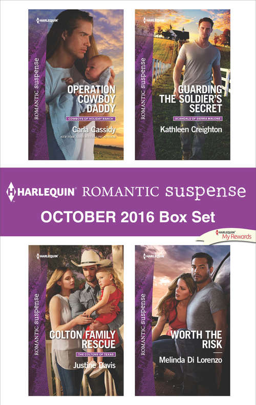 Harlequin Romantic Suspense October 2016 Box Set: Operation Cowboy Daddy\Colton Family Rescue\Guarding the Soldier's Secret\Worth the Risk
