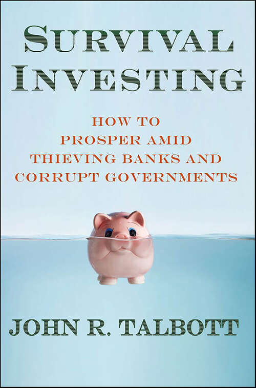 Book cover of Survival Investing: How to Prosper Amid Thieving Banks and Corrupt Governments