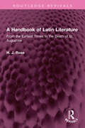 A Handbook of Latin Literature: From the Earliest Times to the Death of St. Augustine (Routledge Revivals)