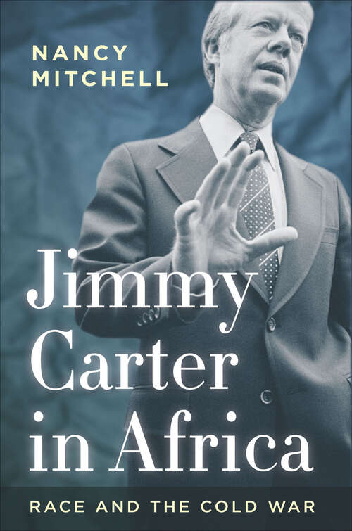 Book cover of Jimmy Carter in Africa: Race and the Cold War