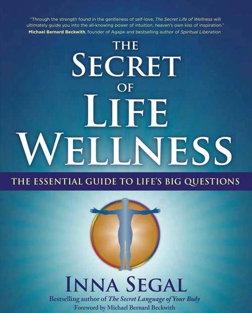 Book cover of The Secret of Life Wellness: The Essential Guide to Life's Big Questions