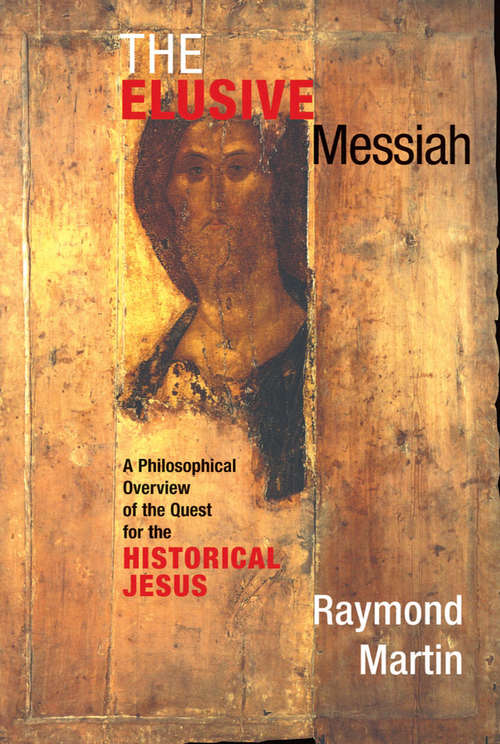 Book cover of The Elusive Messiah: A Philosophical Overview Of The Quest For The Historical Jesus