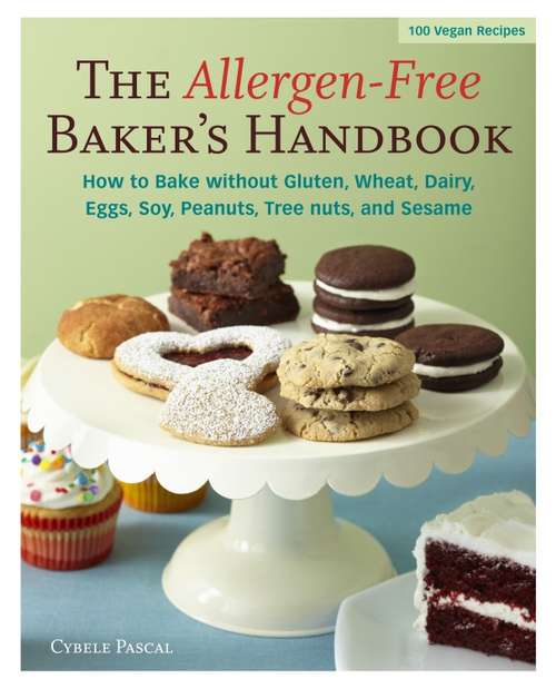 Book cover of Allergen-Free Baker's Handbook: 100 Vegan Recipes [A Baking Book]