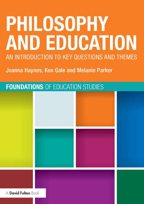 Philosophy and Education: An introduction to key questions and themes (Foundations of Education Studies)