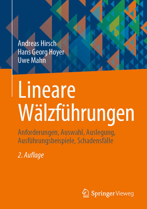Book cover of Lineare Wälzführungen: Anforderungen, Auswahl, Auslegung, Ausführungsbeispiele, Schadensfälle (2. Aufl. 2024)