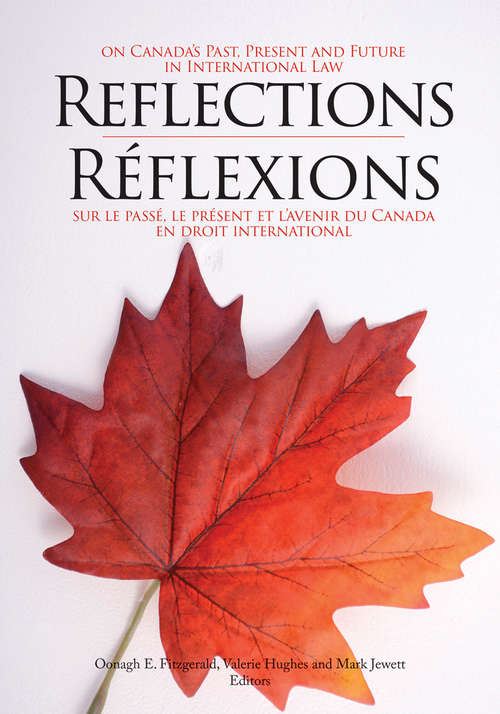 Book cover of Reflections on Canada's Past, Present and Future in International Law/Réflexions sur le passé, le présent et l'avenir du Canada en droit international