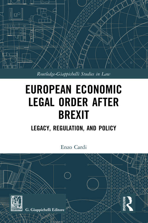 Book cover of European Economic Legal Order After Brexit: Legacy, Regulation, and Policy (Routledge-Giappichelli Studies in Law)