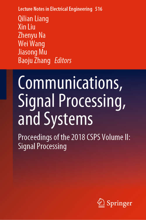 Communications, Signal Processing, and Systems: Proceedings of the 2016 International Conference on Communications, Signal Processing, and Systems (Lecture Notes in Electrical Engineering #423)