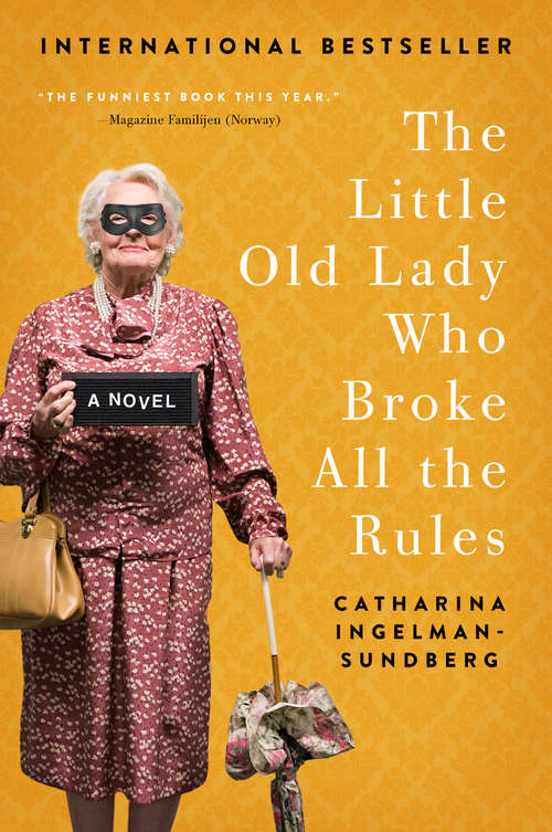 Book cover of The Little Old Lady Who Broke All the Rules: A Novel