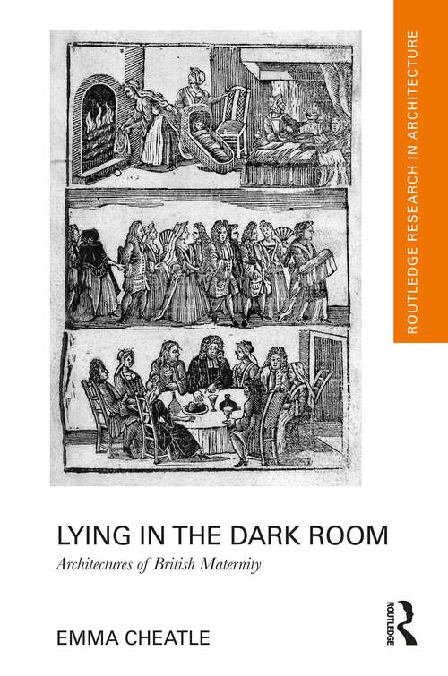 Book cover of Lying in the Dark Room: Architectures of British Maternity (Routledge Research in Architecture)