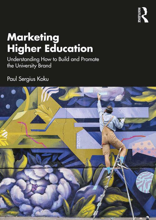 Book cover of Marketing Higher Education: Understanding How to Build and Promote the University Brand
