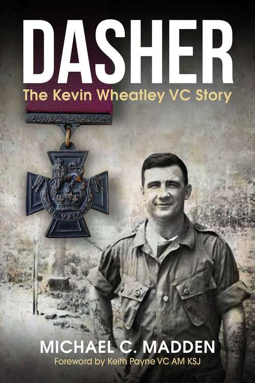 Dasher: The Kevin Wheatley VC Story