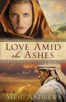 Book cover of Love Amid the Ashes: A Novel